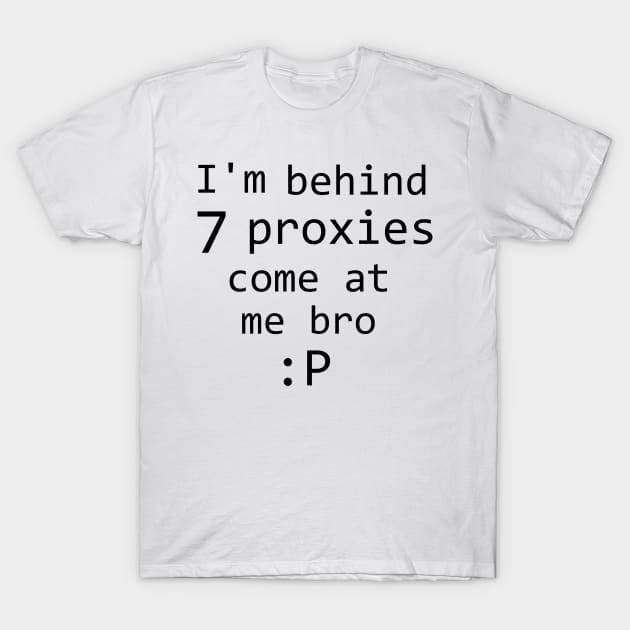 7 proxies T-Shirt by findingNull